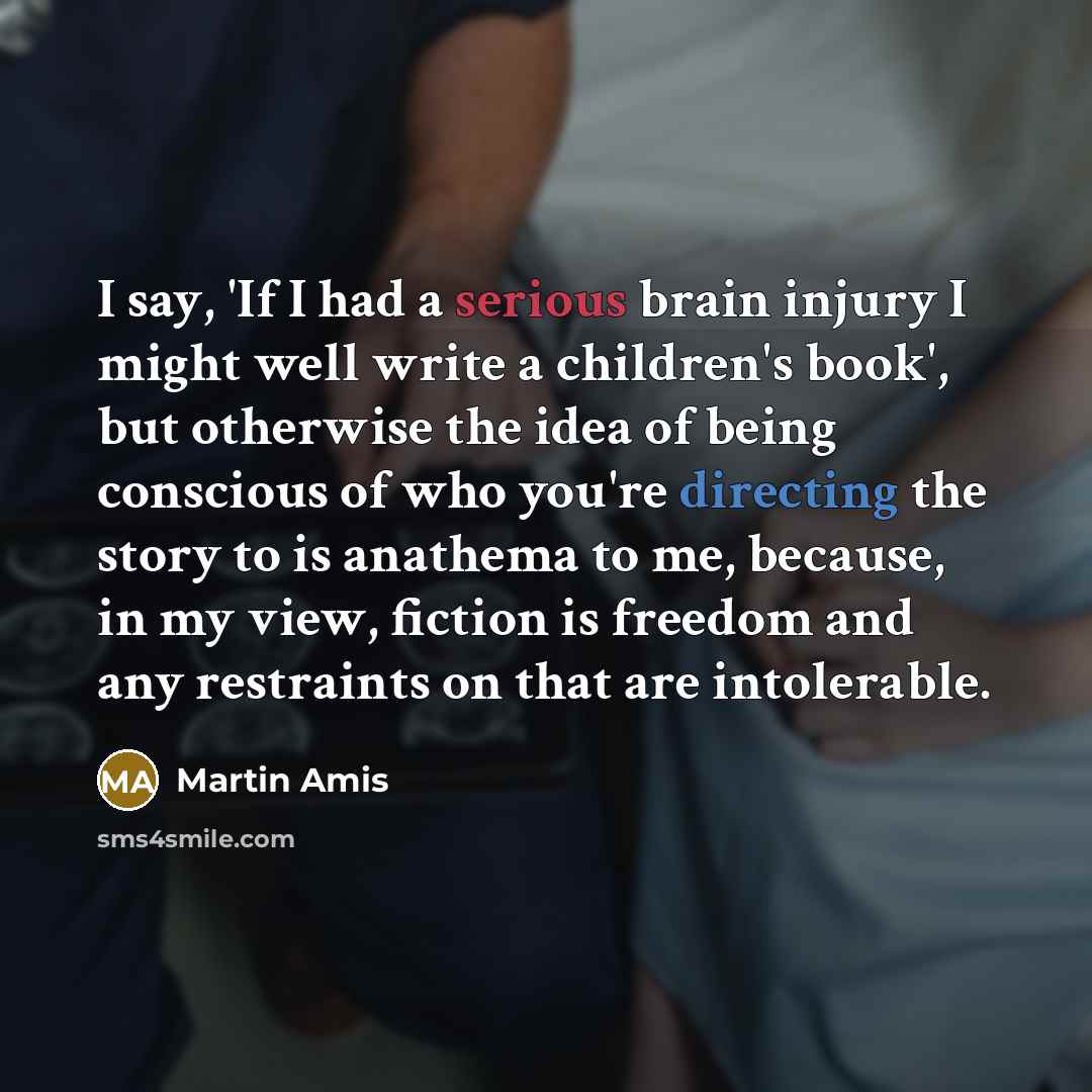 “I say, 'If I had a serious brain injury I…” quote by Martin Amis