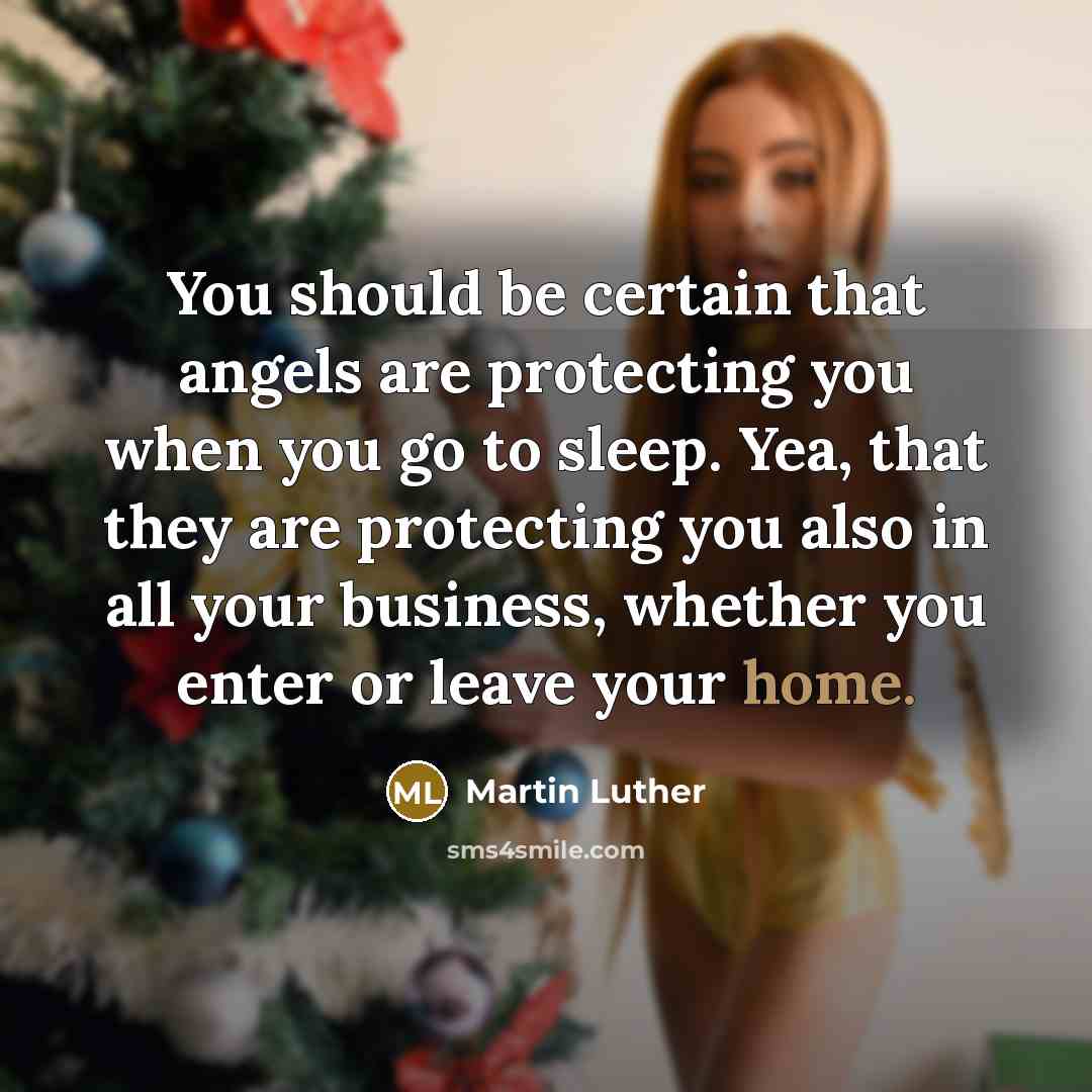“You should be certain that angels are protecting you when…” quote by Martin Luther