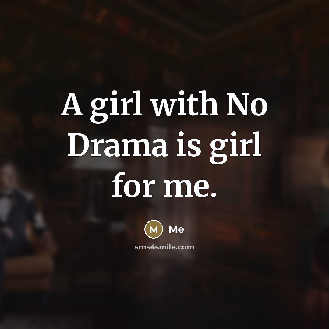 “A girl with No Drama is girl for me.…” quote by ME