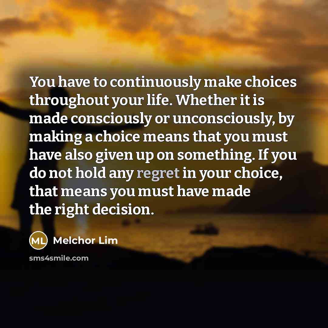 “You have to continuously make choices throughout your life. Whether…” quote by Melchor Lim