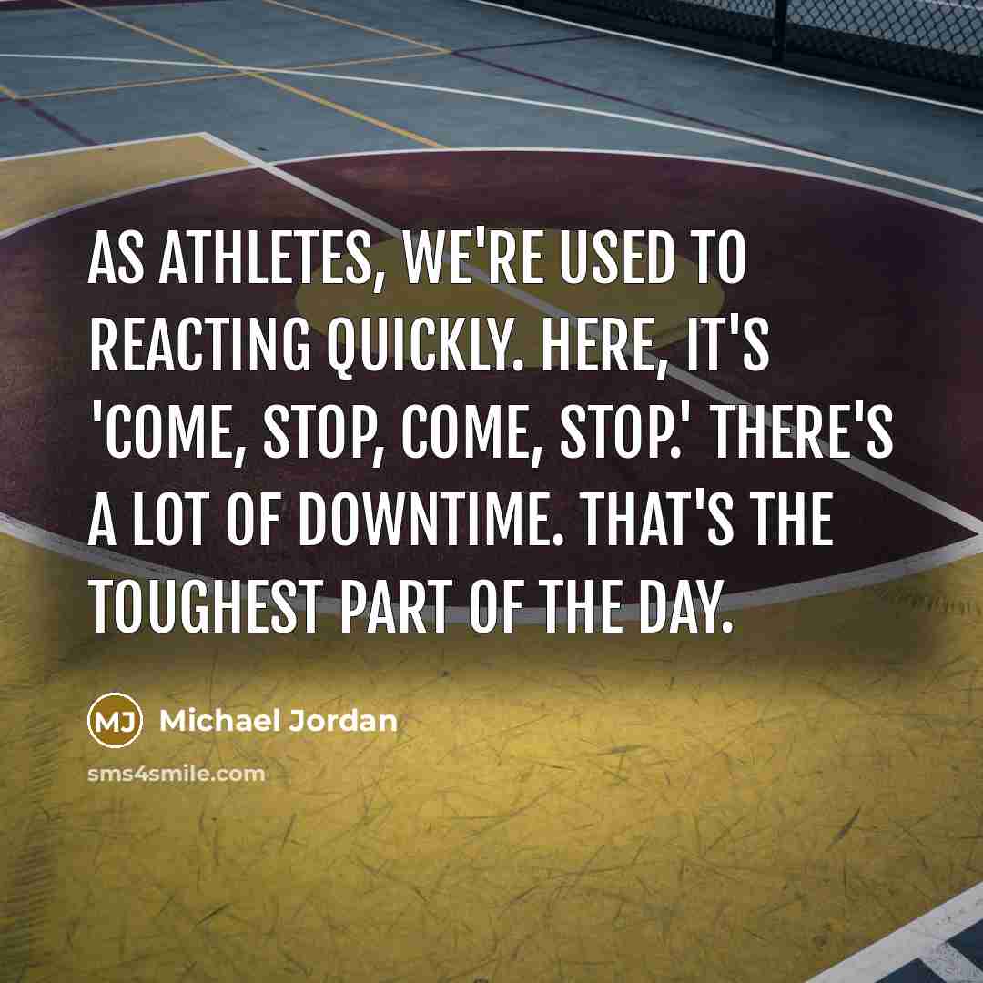 “As athletes, we're used to reacting quickly. Here, it's 'come,…” quote by Michael Jordan