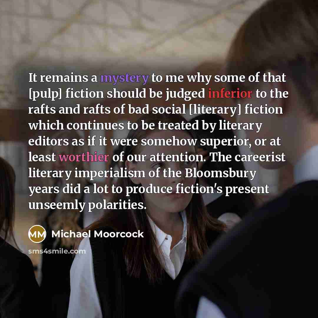 “It remains a mystery to me why some of that…” quote by Michael Moorcock