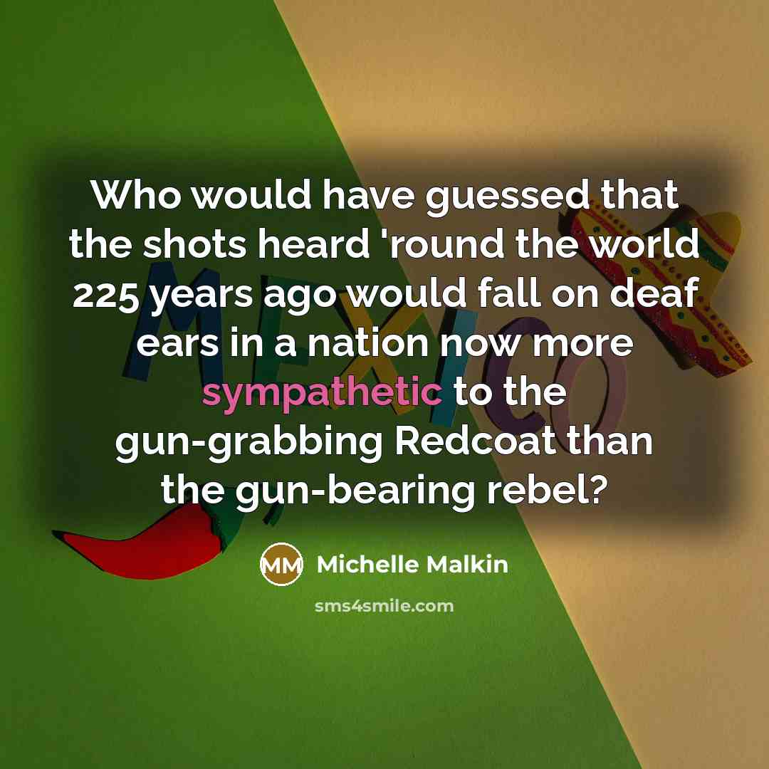 “Who would have guessed that the shots heard 'round the…” quote by Michelle Malkin