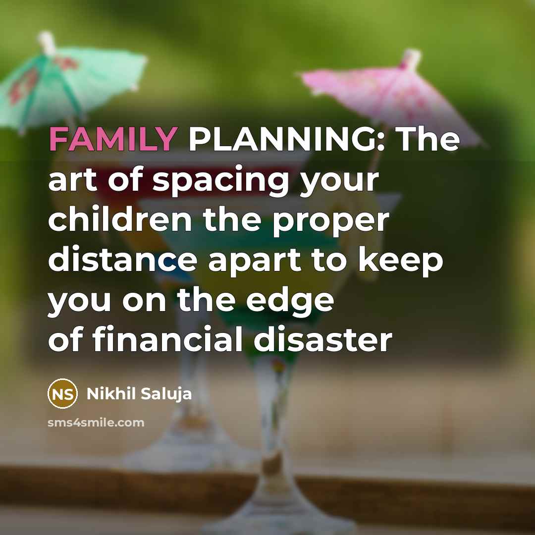 “FAMILY PLANNING: The art of spacing your children the proper…” quote by Nikhil Saluja