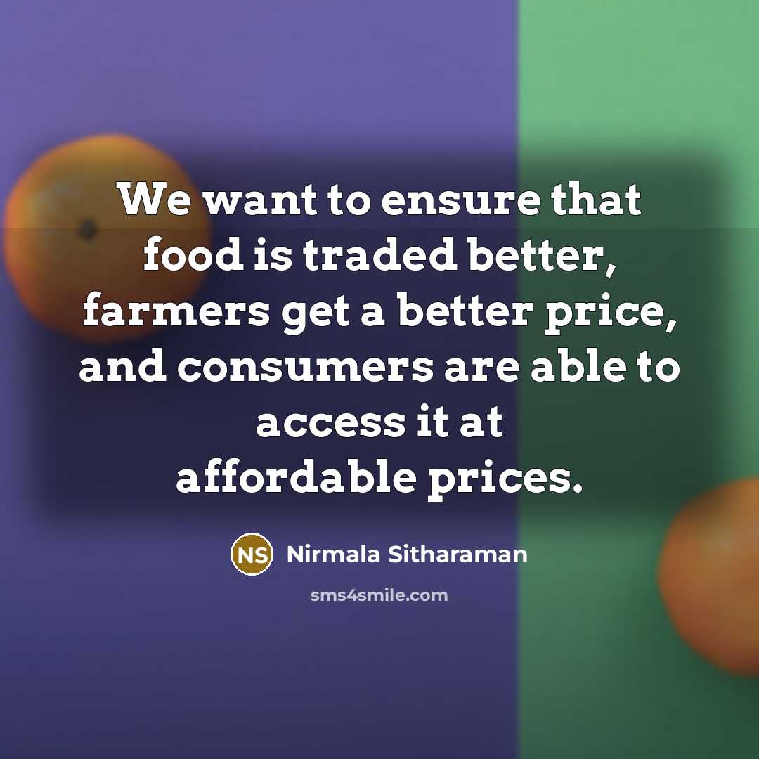 “We want to ensure that food is traded better, farmers…” quote by Nirmala Sitharaman