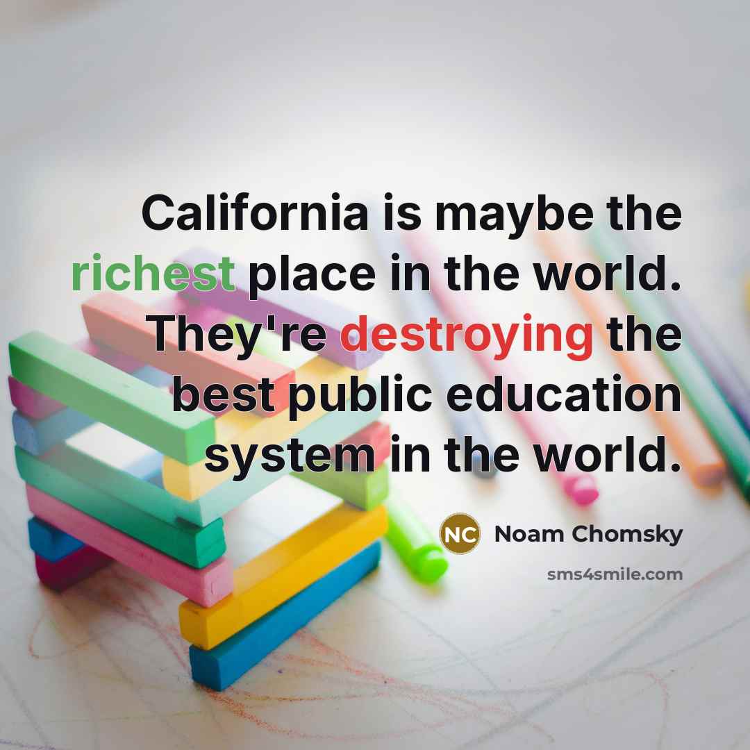 “California is maybe the richest place in the world. They're…” quote by Noam Chomsky