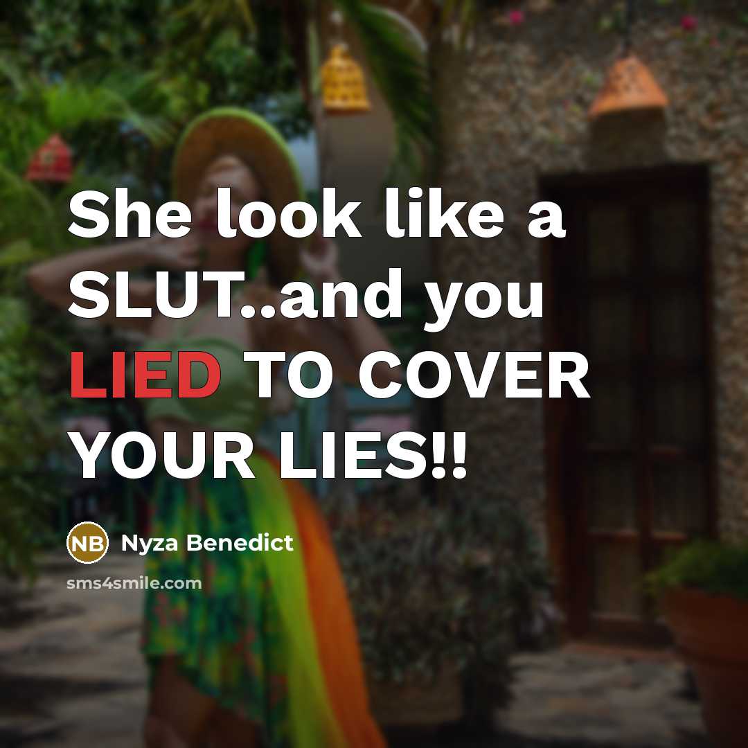 “She look like a SLUT..and you LIED TO COVER YOUR…” quote by Nyza Benedict