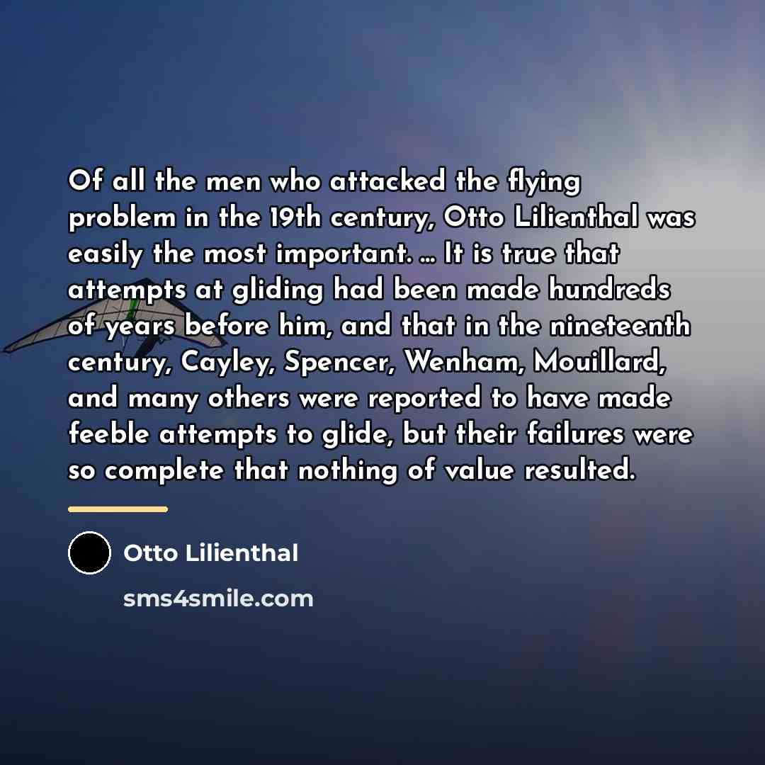 “Of all the men who attacked the flying problem in…” quote by Otto Lilienthal