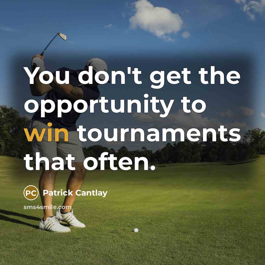 “You don't get the opportunity to win tournaments that often.…” quote by Patrick Cantlay