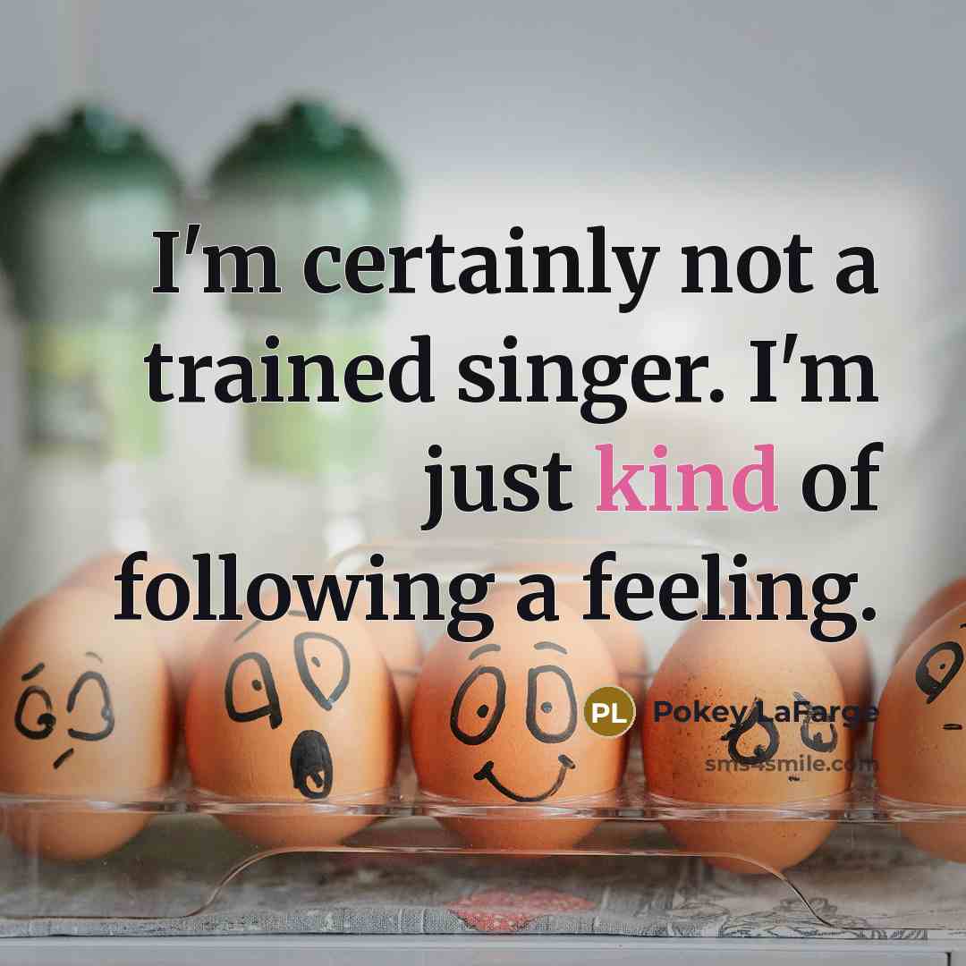 “I'm certainly not a trained singer. I'm just kind of…” quote by Pokey LaFarge