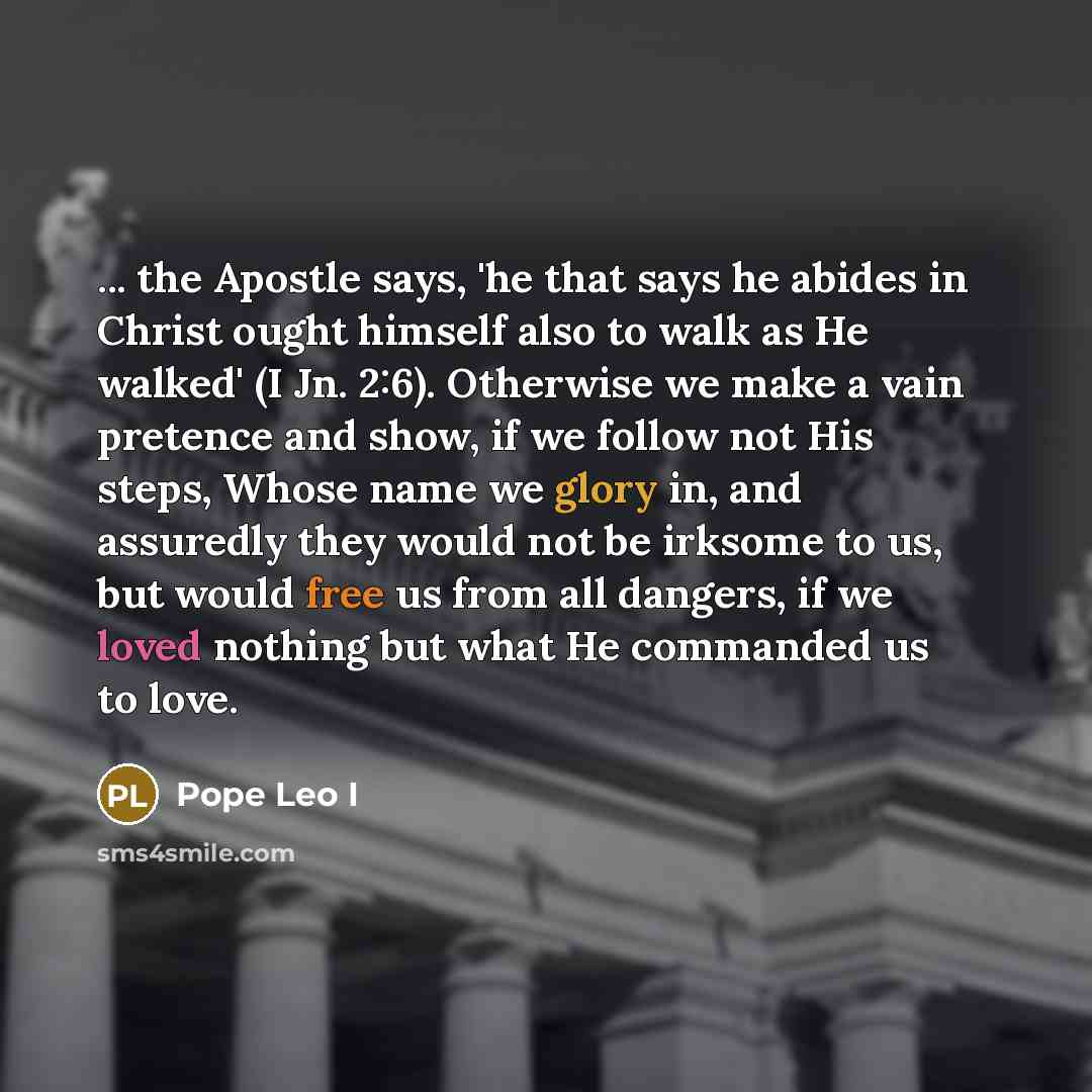 “... the Apostle says, 'he that says he abides in…” quote by Pope Leo I
