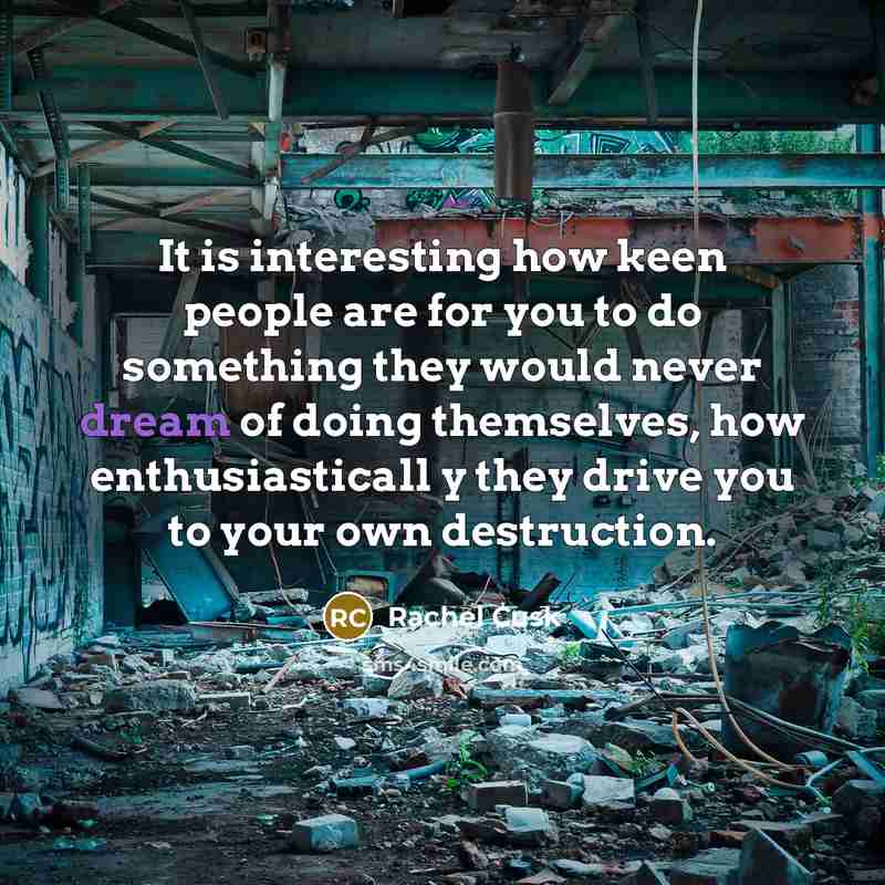 “It is interesting how keen people are for you to…” quote by Rachel Cusk