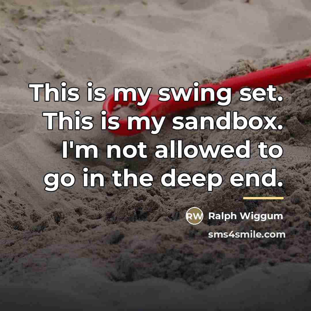 “This is my swing set. This is my sandbox. I'm…” quote by Ralph Wiggum