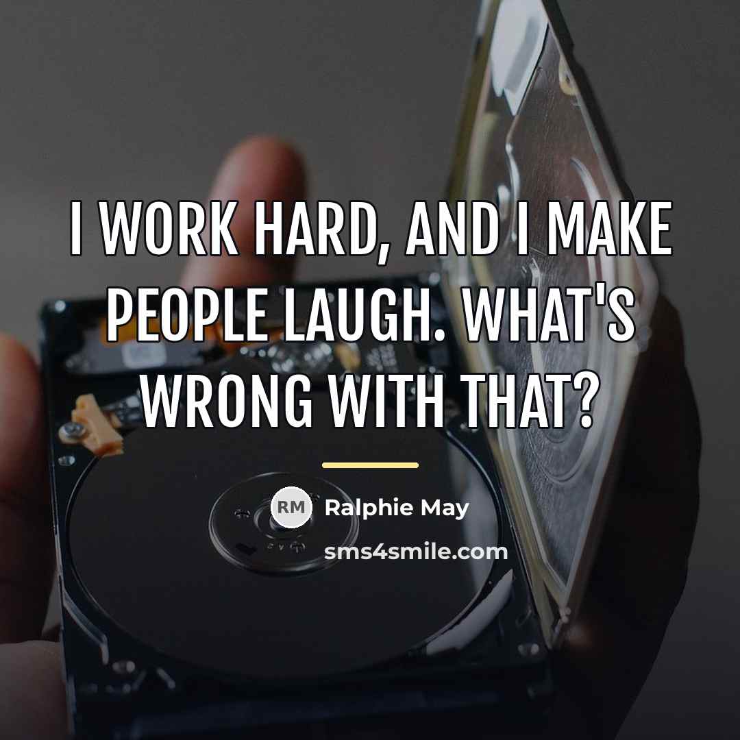 “I work hard, and I make people laugh. What's wrong…” quote by Ralphie May
