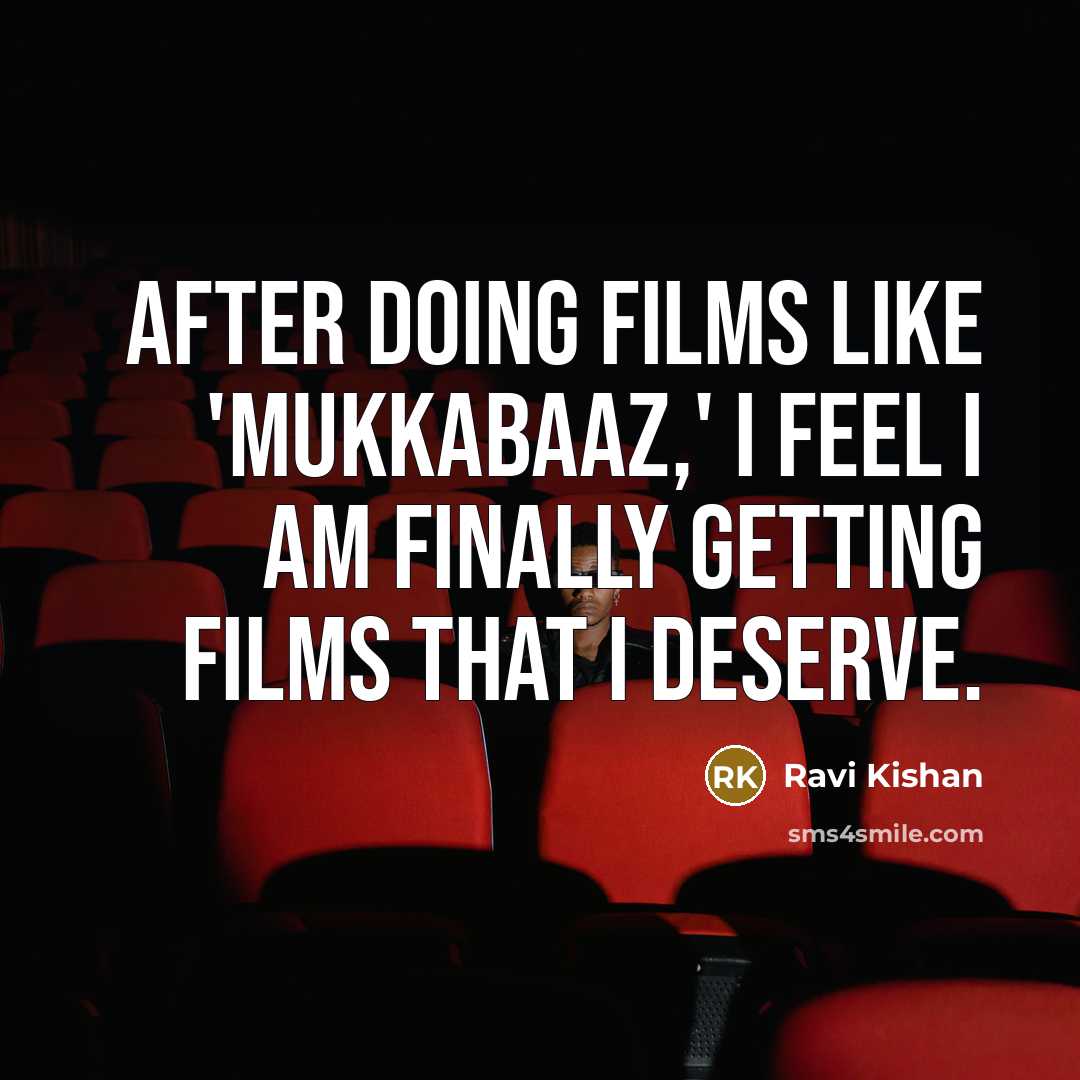 “After doing films like 'Mukkabaaz,' I feel I am finally…” quote by Ravi Kishan