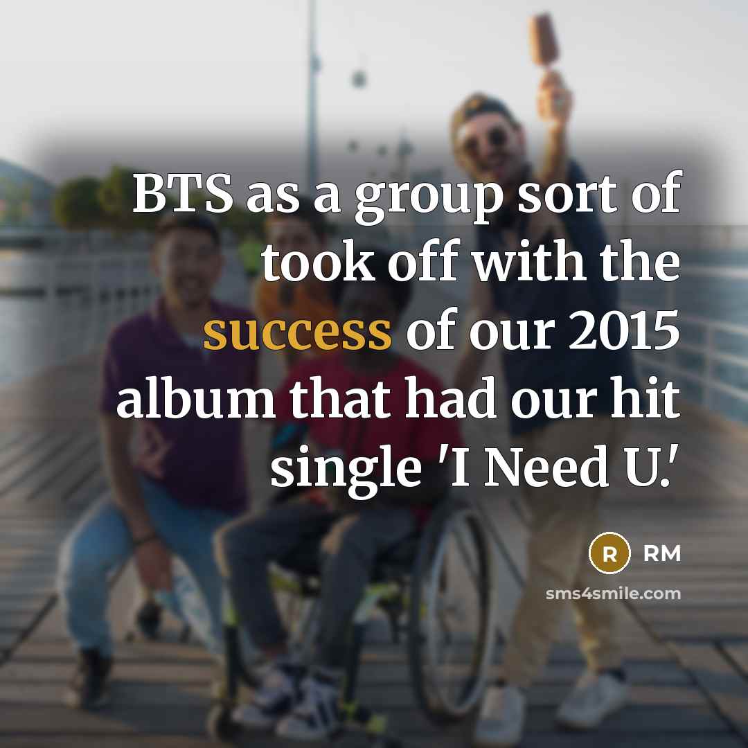 “BTS as a group sort of took off with the…” quote by RM