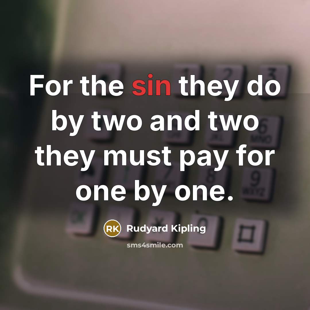 “For the sin they do by two and two they…” quote by Rudyard Kipling