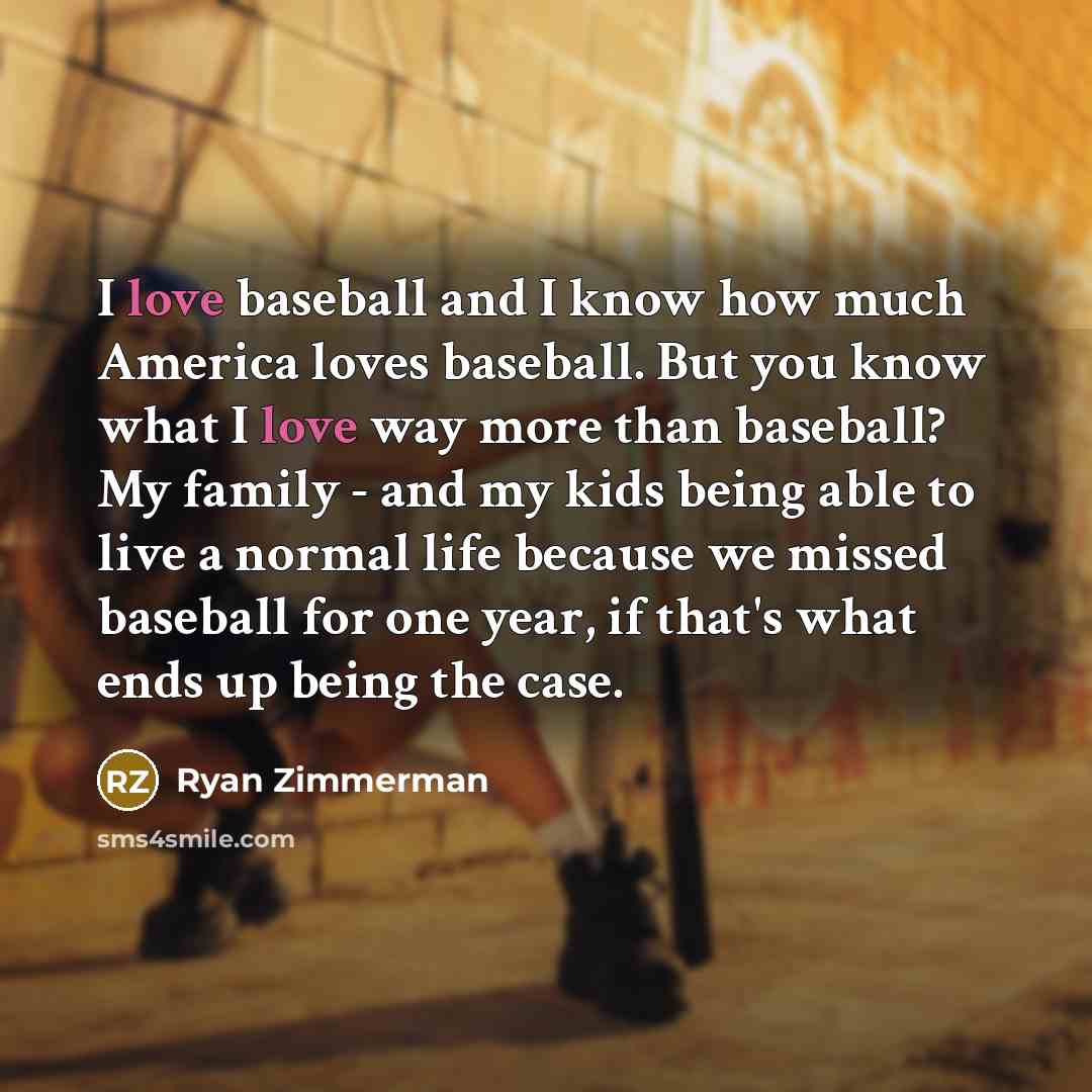 “I love baseball and I know how much America loves…” quote by Ryan Zimmerman