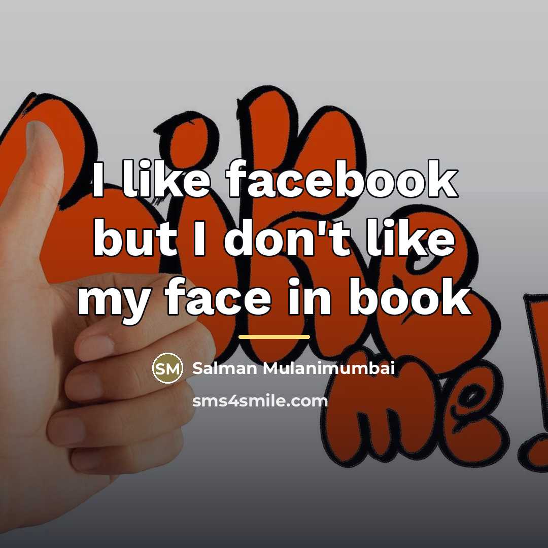 “I like facebook but I don't like my face in…” quote by Salman Mulanimumbai