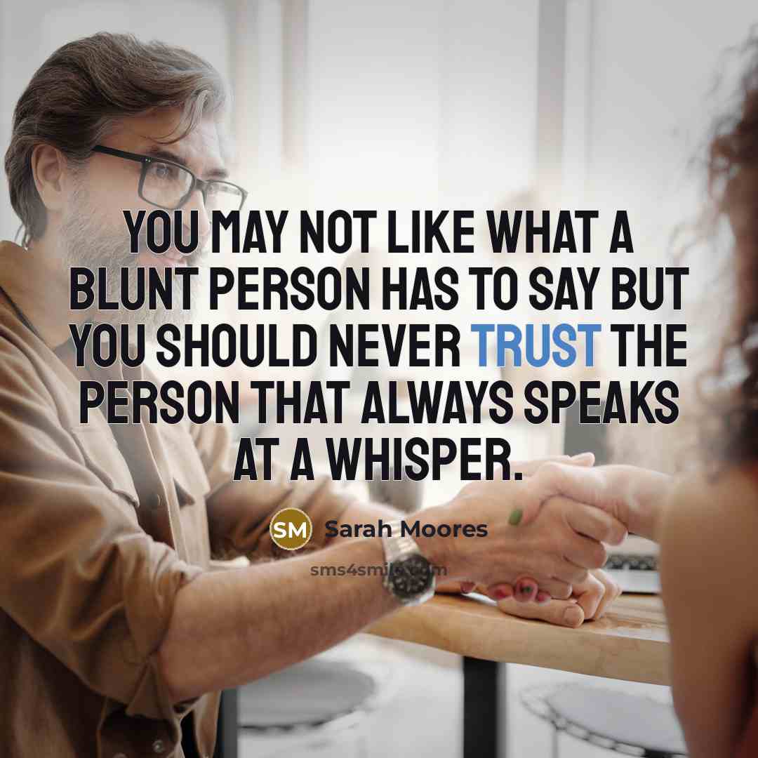 “You may not like what a blunt person has to…” quote by Sarah Moores