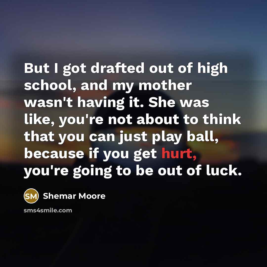 “But I got drafted out of high school, and my…” quote by Shemar Moore