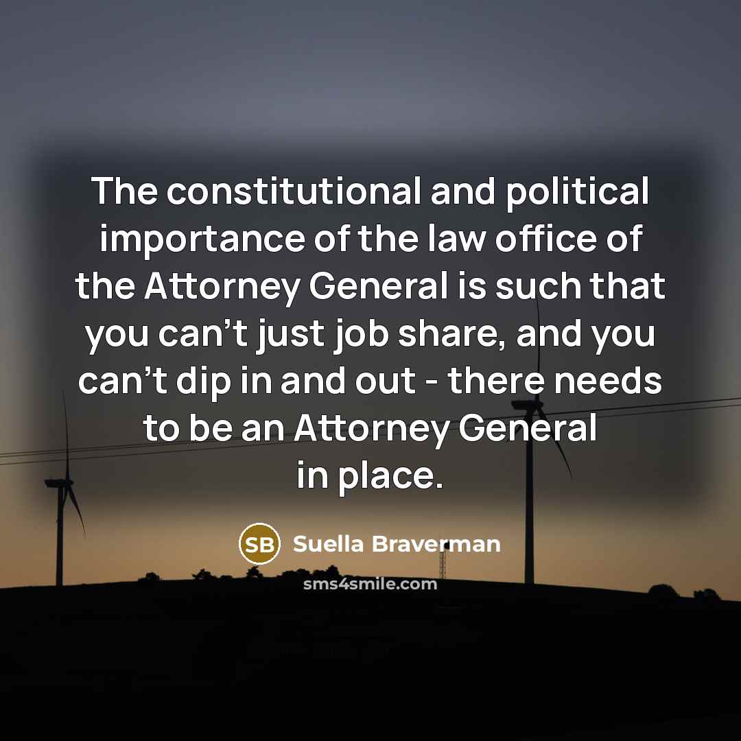“The constitutional and political importance of the law office of…” quote by Suella Braverman