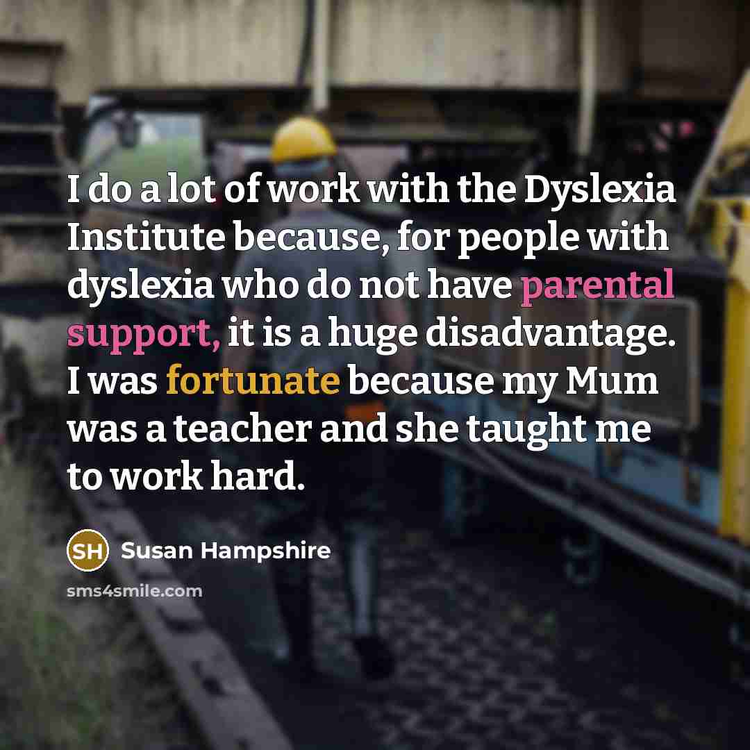 “I do a lot of work with the Dyslexia Institute…” quote by Susan Hampshire