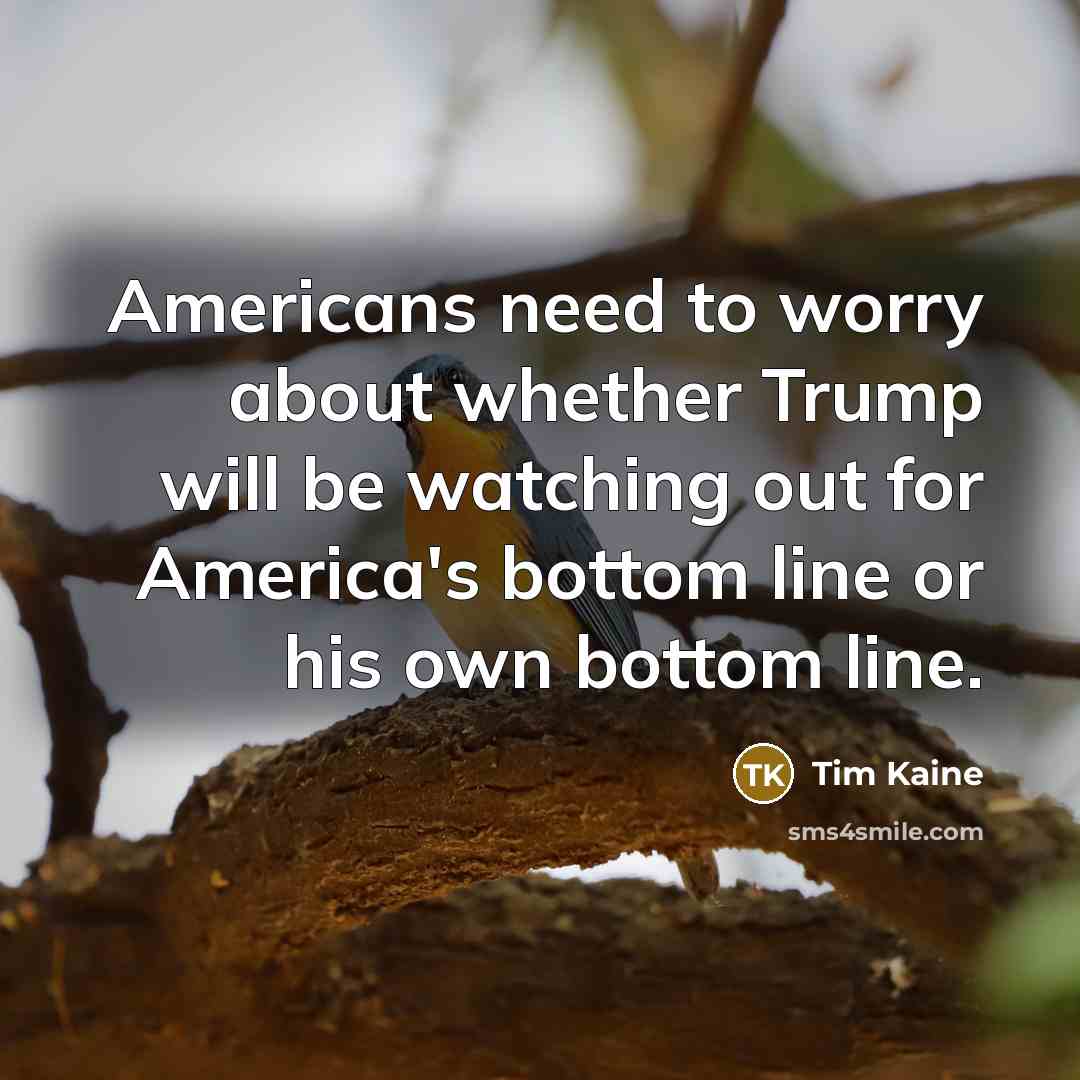 “Americans need to worry about whether Trump will be watching…” quote by Tim Kaine