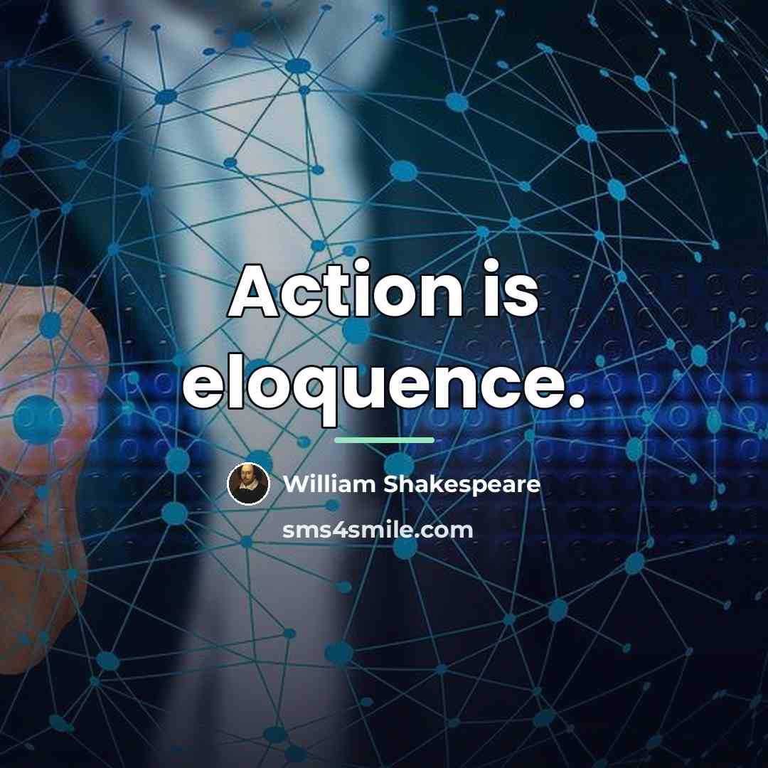 “Action is eloquence.…” quote by William Shakespeare