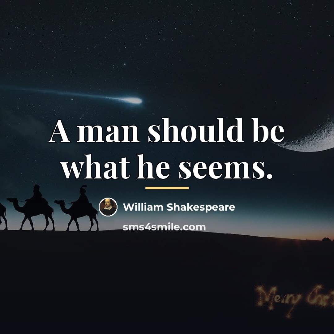 “A man should be what he seems.…” quote by William Shakespeare
