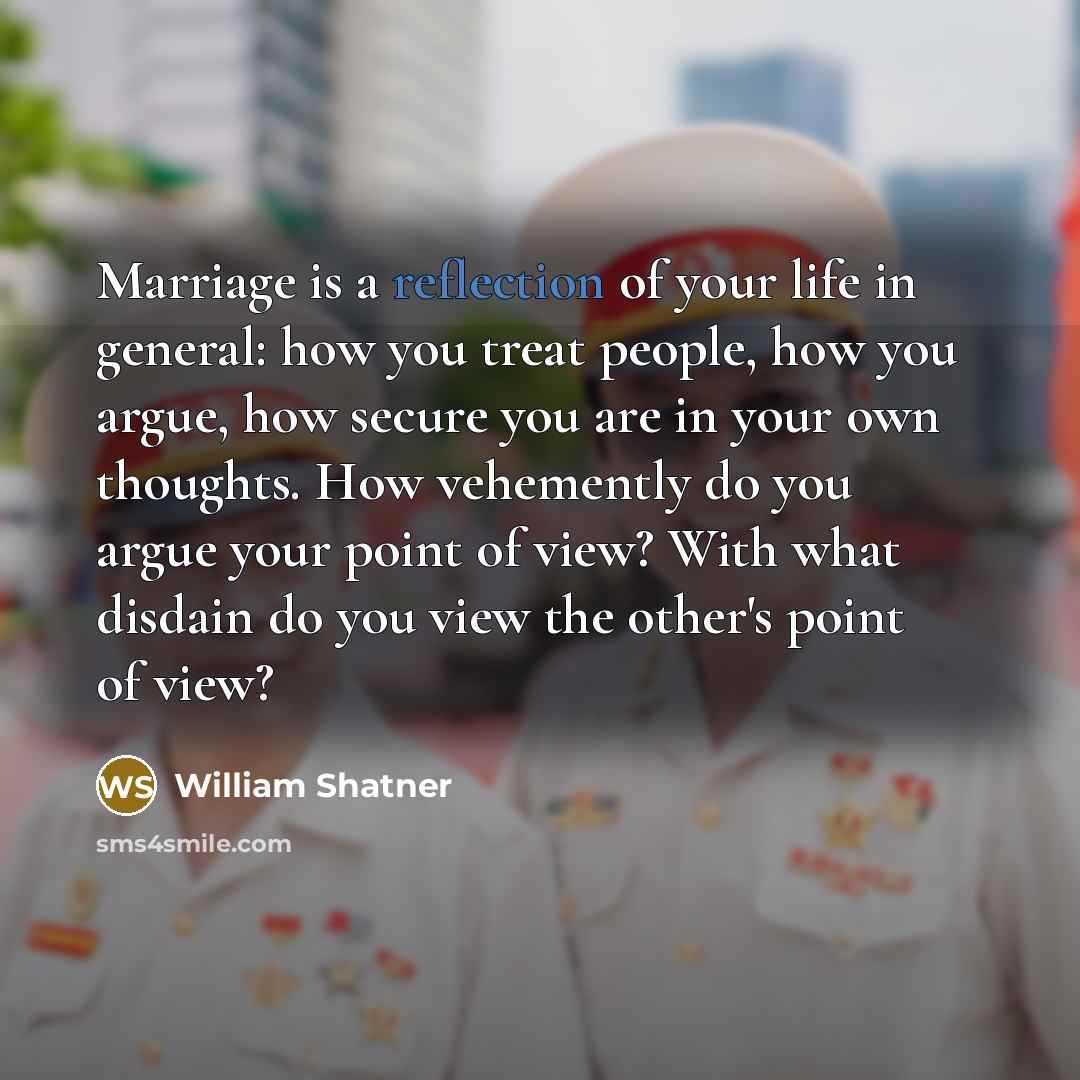 “Marriage is a reflection of your life in general: how…” quote by William Shatner
