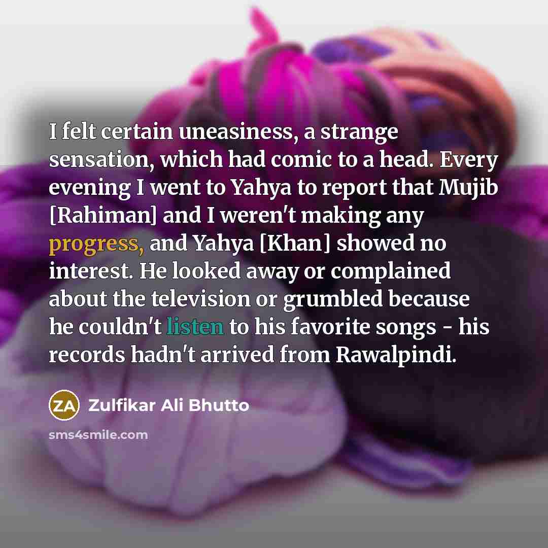 “I felt certain uneasiness, a strange sensation, which had comic…” quote by Zulfikar Ali Bhutto