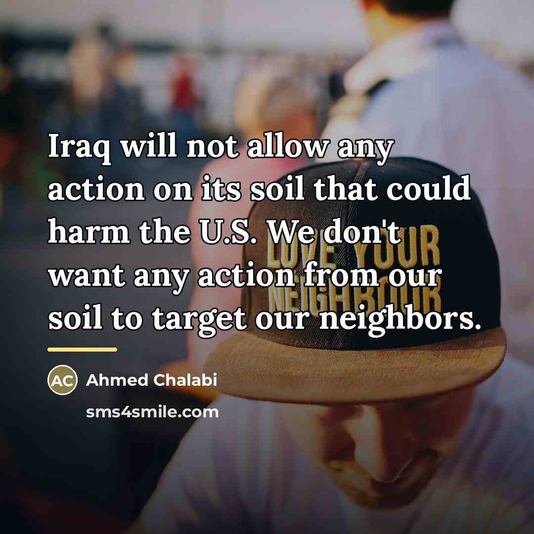 “Iraq will not allow any action on its soil that…” quote by Ahmed Chalabi