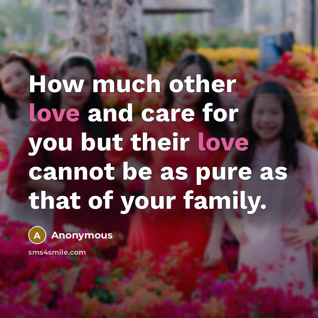 “How much other love and care for you but their…” quote by Anonymous