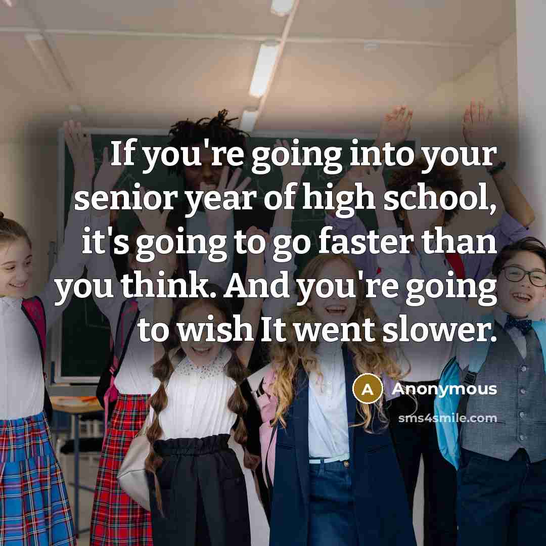 “If you're going into your senior year of high school,…” quote by Anonymous