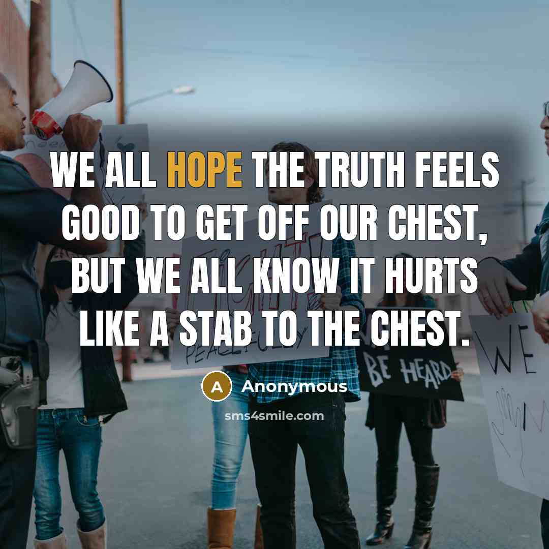 “We all hope the truth feels good to get off…” quote by Anonymous