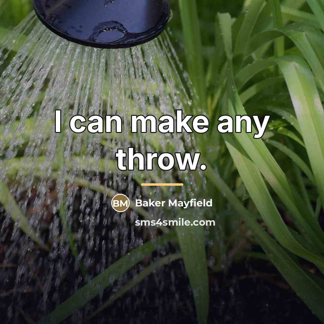 “I can make any throw.…” quote by Baker Mayfield