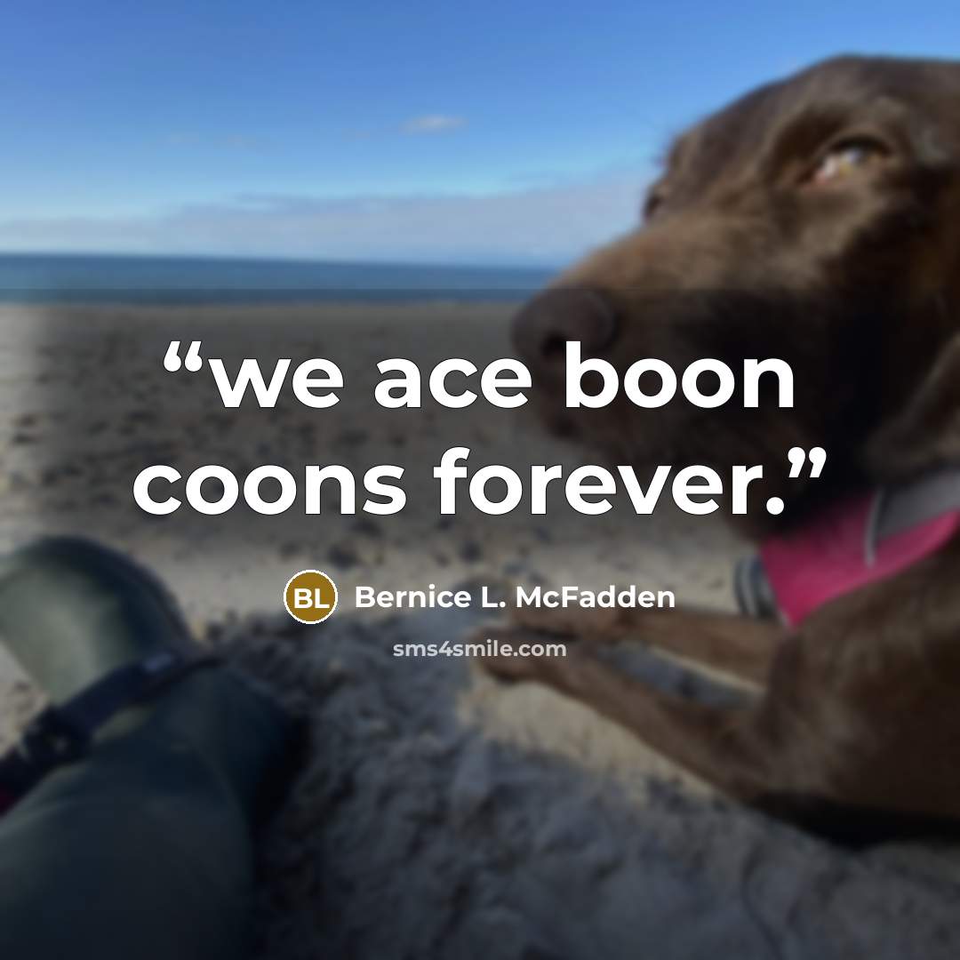 “we ace boon coons forever.” quote by Bernice L. McFadden