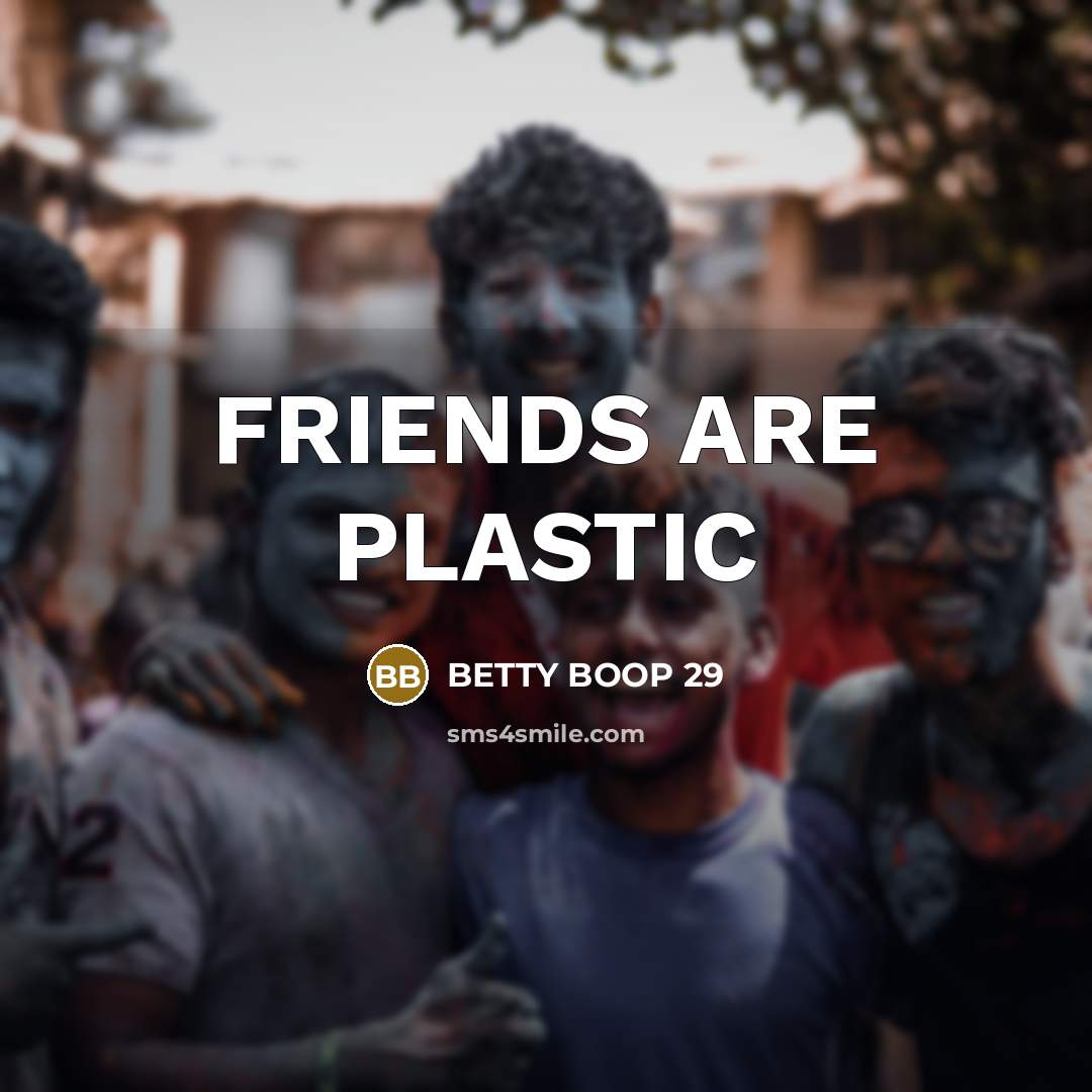 “FRIENDS ARE PLASTIC…” quote by BETTY BOOP 29