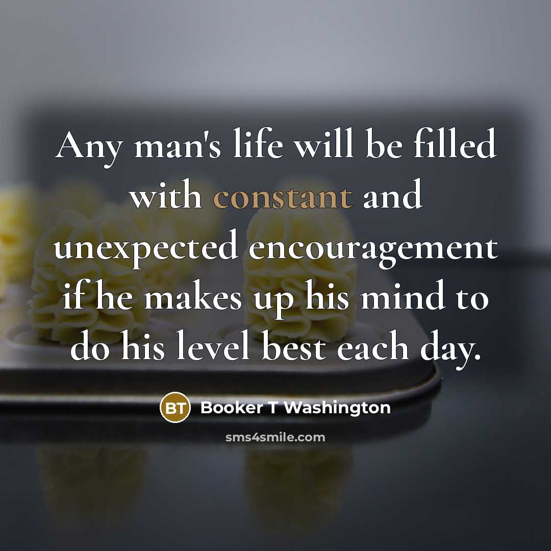 “Any man's life will be filled with constant and unexpected…” quote by Booker T Washington