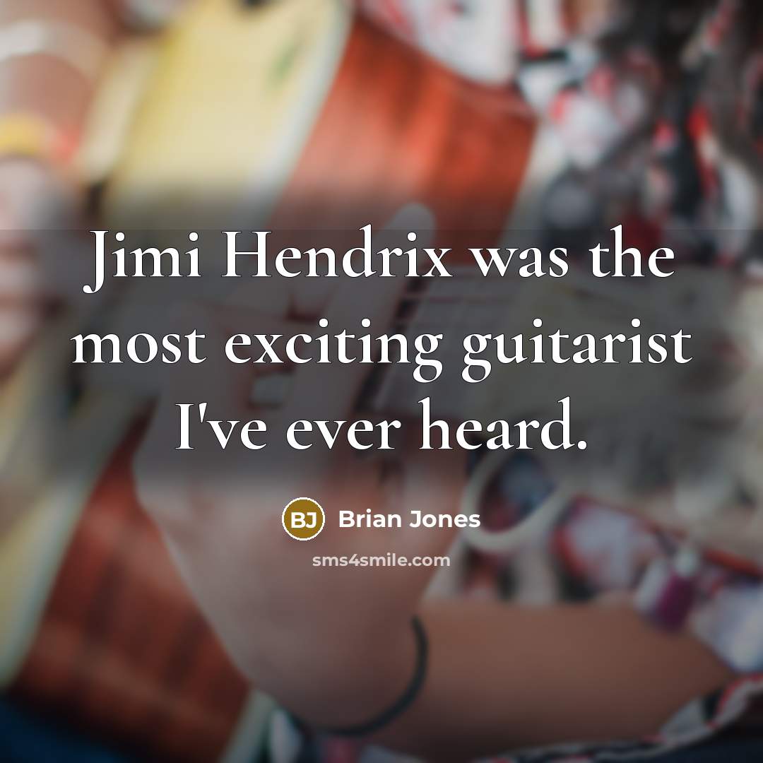 “Jimi Hendrix was the most exciting guitarist I've ever heard.…” quote by Brian Jones
