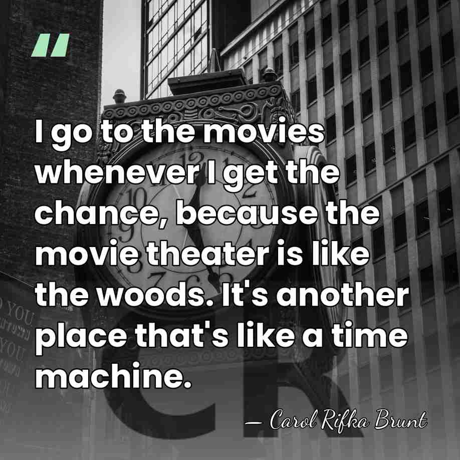 I go to the movies whenever I get the chance, because the&hellip; - Carol Rifka Brunt