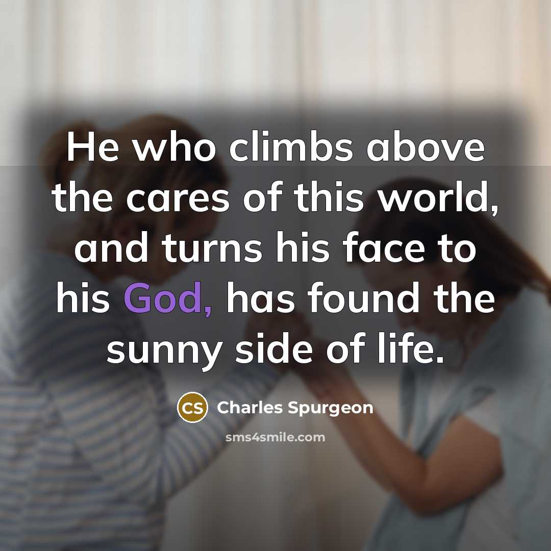 “He who climbs above the cares of this world, and…” quote by Charles Spurgeon