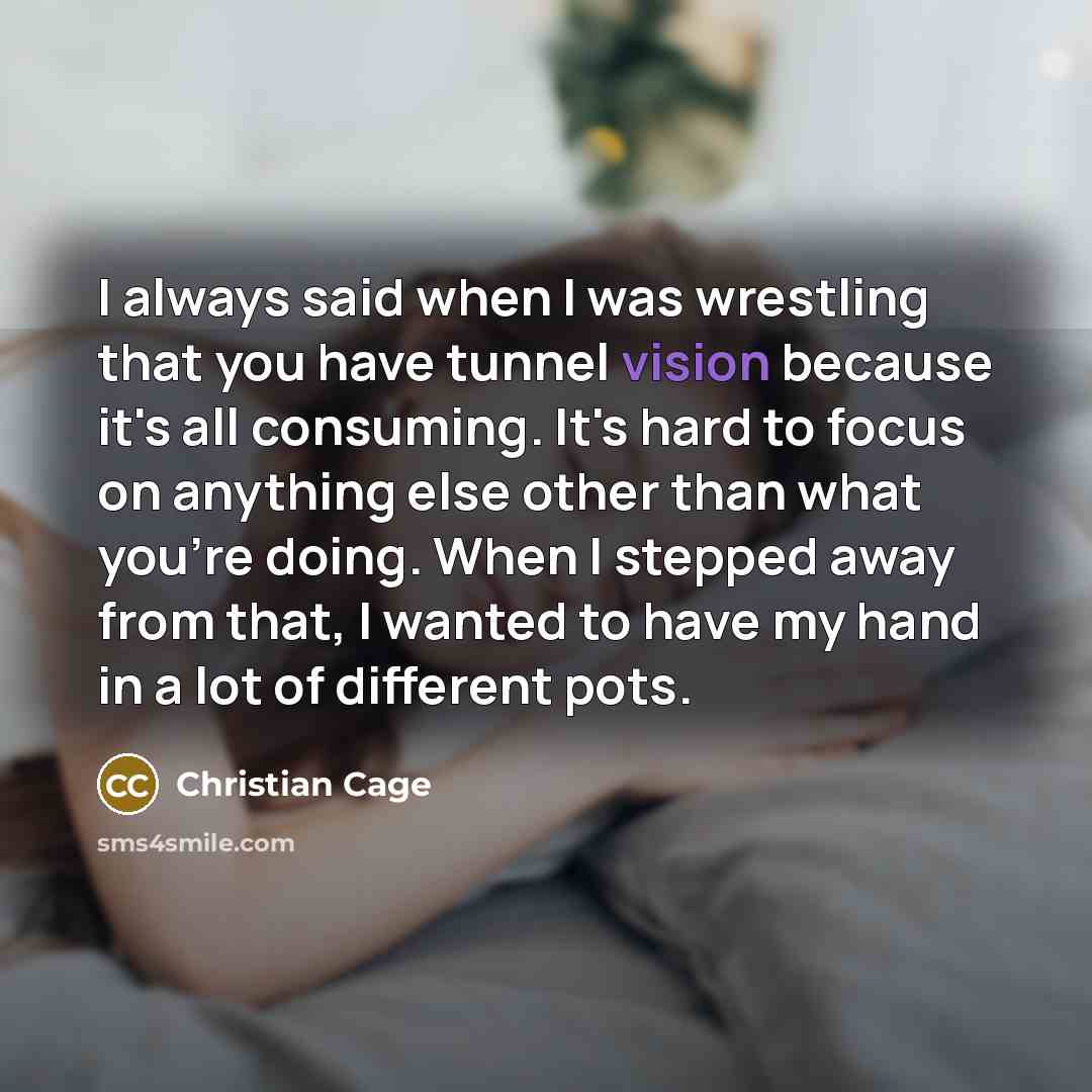 “I always said when I was wrestling that you have…” quote by Christian Cage