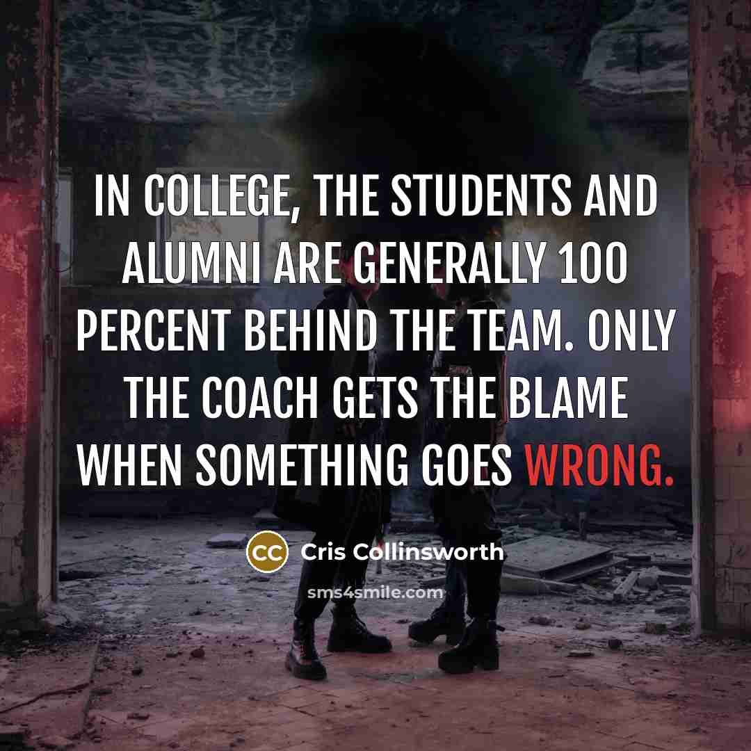 “In college, the students and alumni are generally 100 percent…” quote by Cris Collinsworth