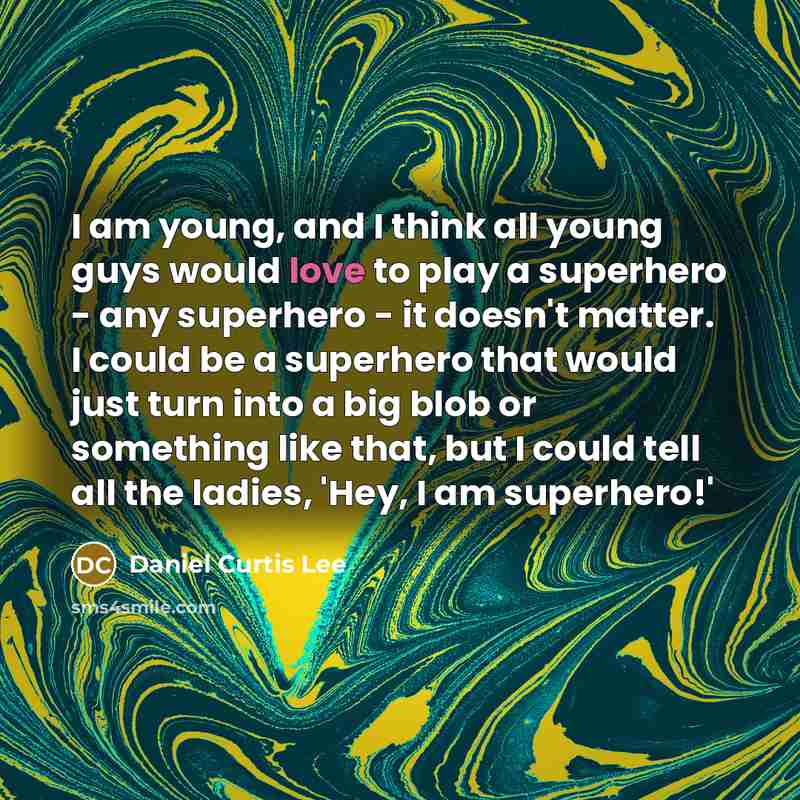 “I am young, and I think all young guys would…” quote by Daniel Curtis Lee