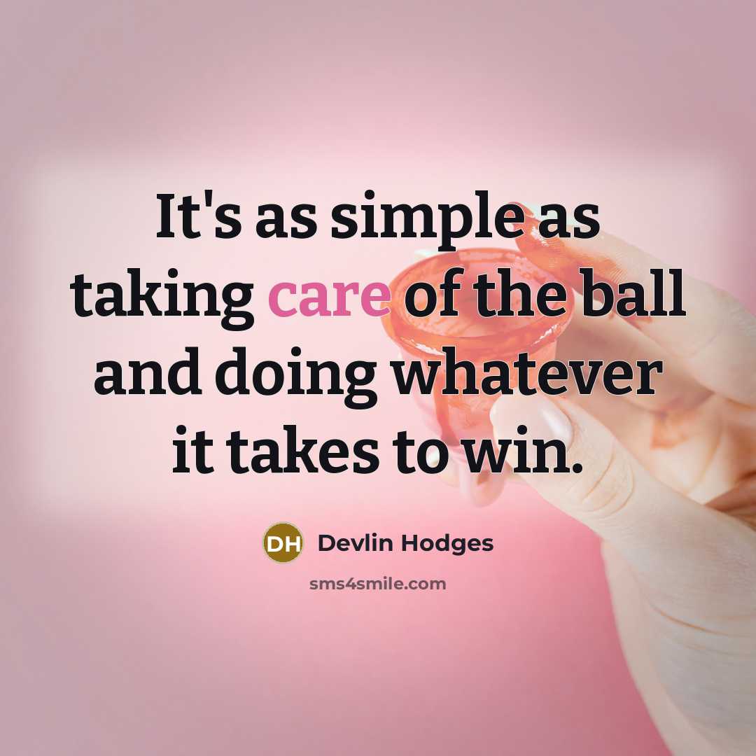 “It's as simple as taking care of the ball and…” quote by Devlin Hodges