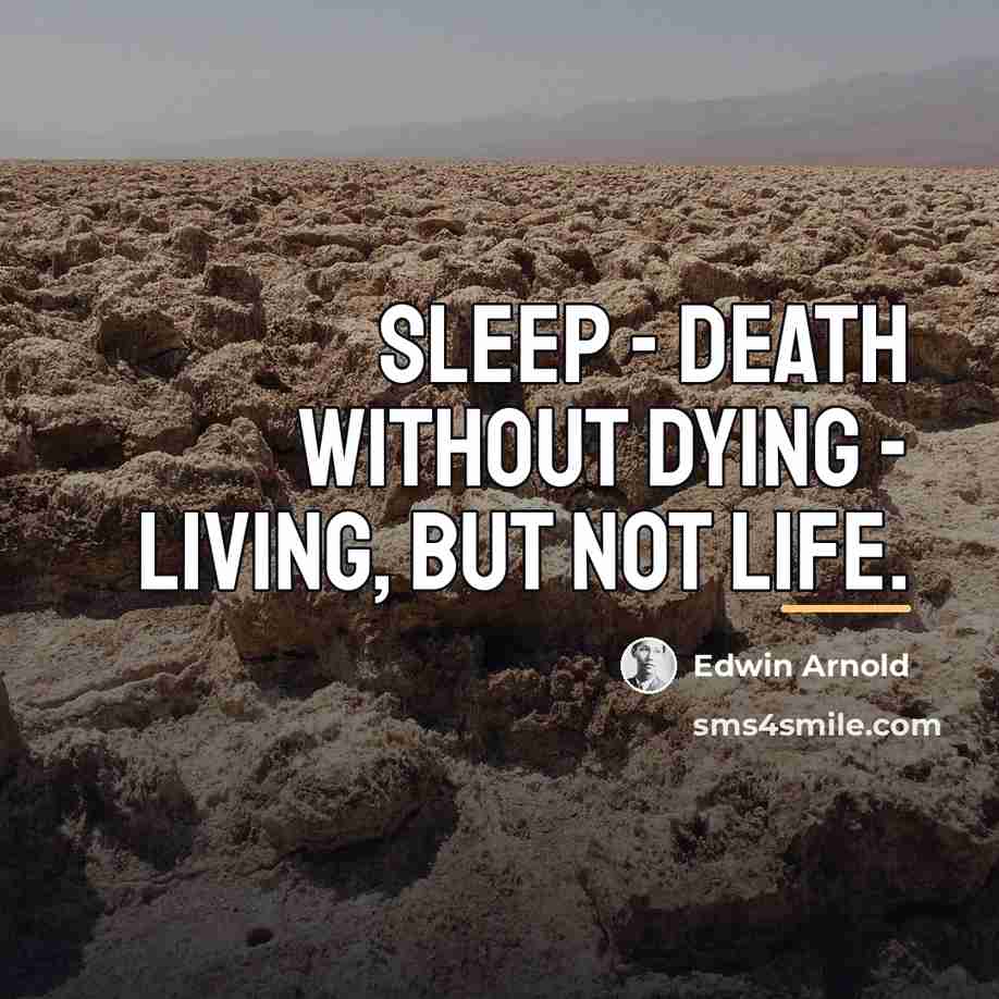 “Sleep - death without dying - living, but not life.…” quote by Edwin Arnold