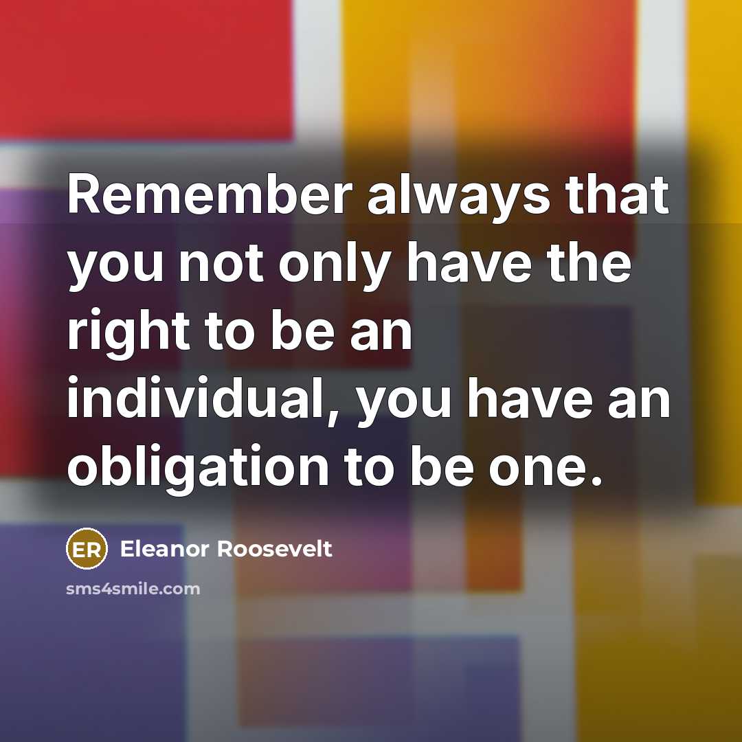 “Remember always that you not only have the right to…” quote by Eleanor Roosevelt