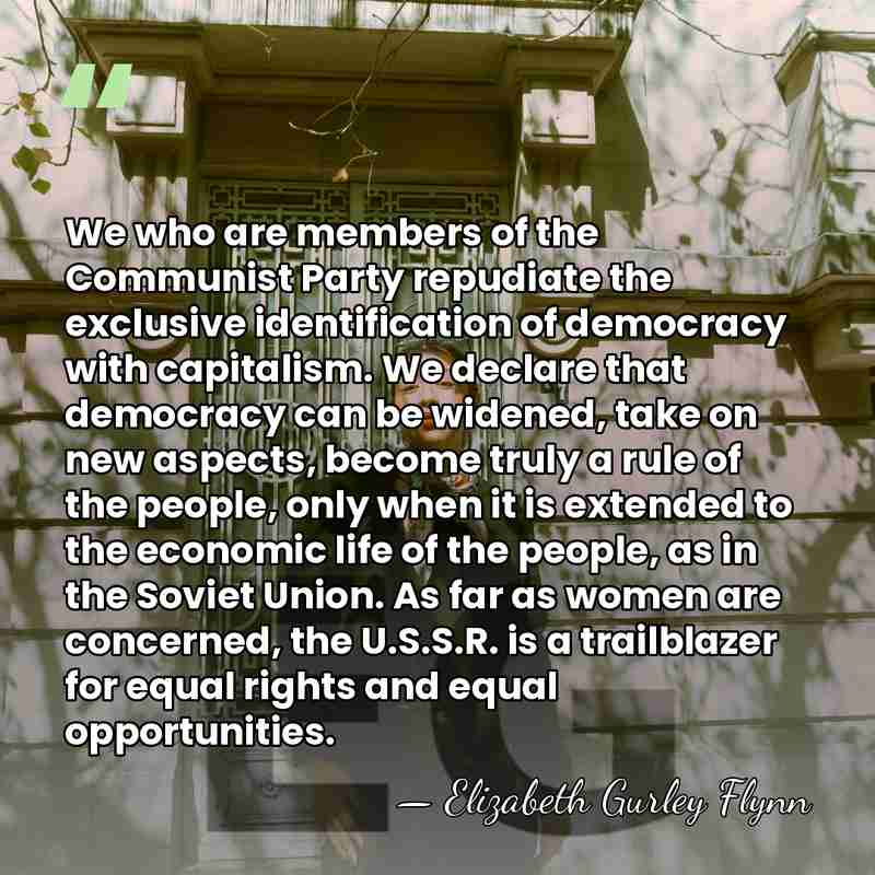 We who are members of the Communist Party repudiate the exclusive identification&hellip; - Elizabeth Gurley Flynn